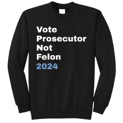 Vote Prosecutor Not Felon Sweatshirt