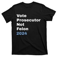 Vote Prosecutor Not Felon T-Shirt