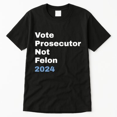Vote Prosecutor Not Felon Tall T-Shirt