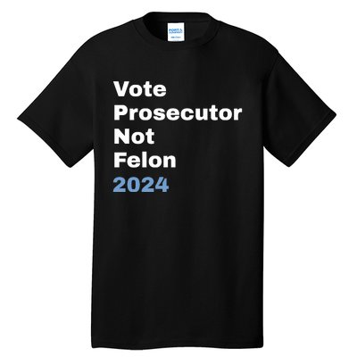 Vote Prosecutor Not Felon Tall T-Shirt