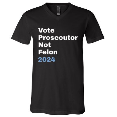 Vote Prosecutor Not Felon V-Neck T-Shirt