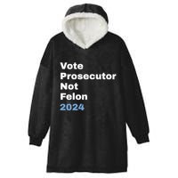 Vote Prosecutor Not Felon Hooded Wearable Blanket