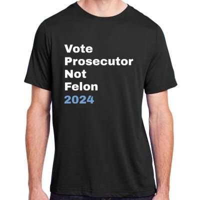 Vote Prosecutor Not Felon Adult ChromaSoft Performance T-Shirt