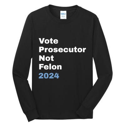 Vote Prosecutor Not Felon Tall Long Sleeve T-Shirt