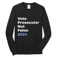 Vote Prosecutor Not Felon Tall Long Sleeve T-Shirt
