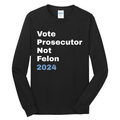 Vote Prosecutor Not Felon Tall Long Sleeve T-Shirt