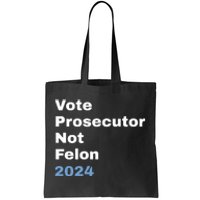 Vote Prosecutor Not Felon Tote Bag