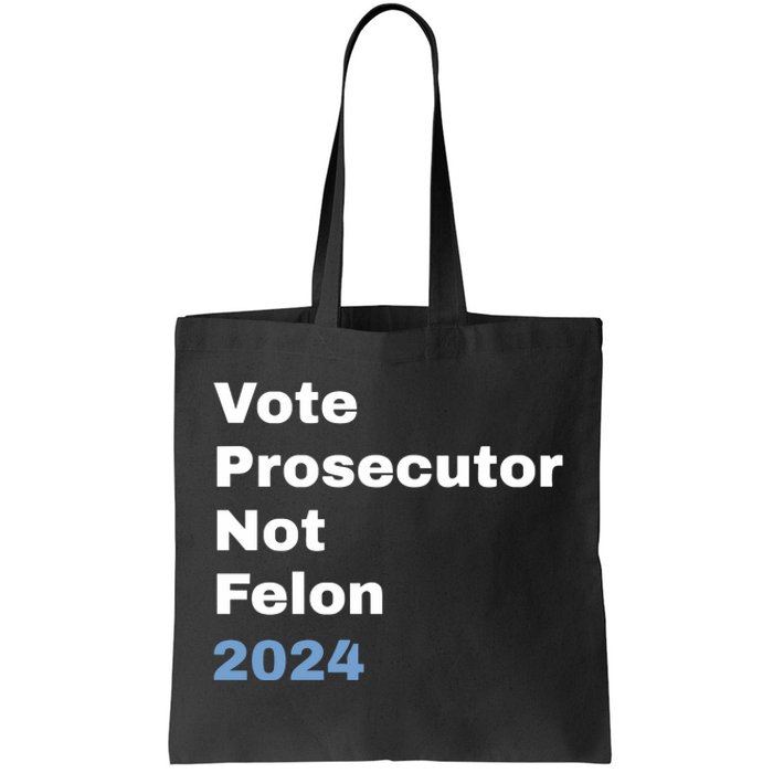 Vote Prosecutor Not Felon Tote Bag