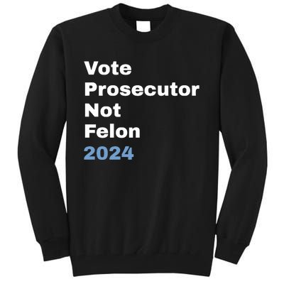 Vote Prosecutor Not Felon Tall Sweatshirt