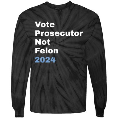 Vote Prosecutor Not Felon Tie-Dye Long Sleeve Shirt