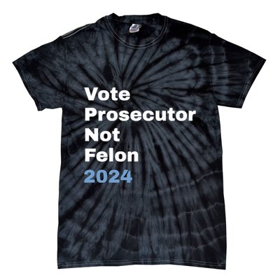 Vote Prosecutor Not Felon Tie-Dye T-Shirt