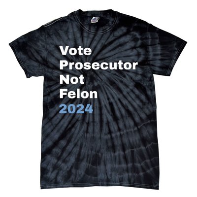 Vote Prosecutor Not Felon Tie-Dye T-Shirt