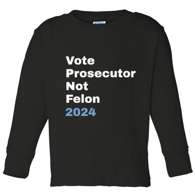 Vote Prosecutor Not Felon Toddler Long Sleeve Shirt