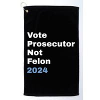 Vote Prosecutor Not Felon Golf Towel