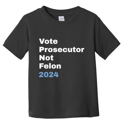 Vote Prosecutor Not Felon Toddler T-Shirt