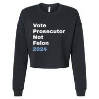 Vote Prosecutor Not Felon Cropped Pullover Crew