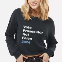 Vote Prosecutor Not Felon Cropped Pullover Crew