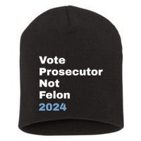 Vote Prosecutor Not Felon Short Acrylic Beanie