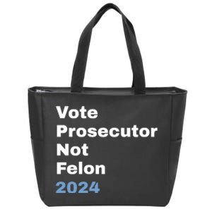 Vote Prosecutor Not Felon Zip Tote Bag