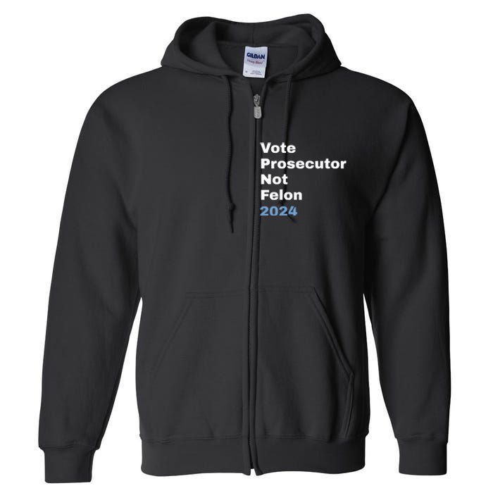 Vote Prosecutor Not Felon Full Zip Hoodie