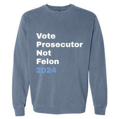 Vote Prosecutor Not Felon Garment-Dyed Sweatshirt
