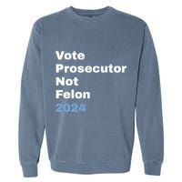 Vote Prosecutor Not Felon Garment-Dyed Sweatshirt