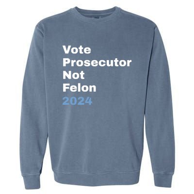 Vote Prosecutor Not Felon Garment-Dyed Sweatshirt