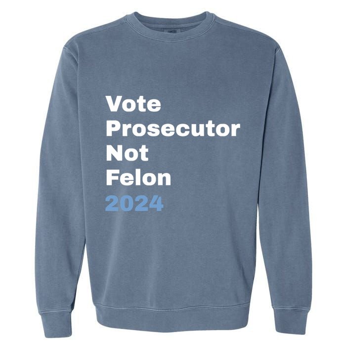 Vote Prosecutor Not Felon Garment-Dyed Sweatshirt