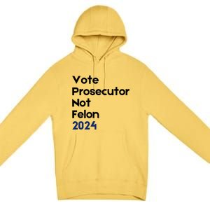 Vote Prosecutor Not Felon Premium Pullover Hoodie