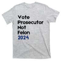 Vote Prosecutor Not Felon T-Shirt