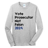 Vote Prosecutor Not Felon Tall Long Sleeve T-Shirt