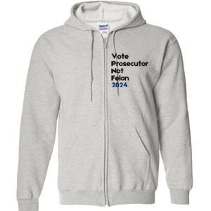 Vote Prosecutor Not Felon Full Zip Hoodie