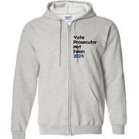 Vote Prosecutor Not Felon Full Zip Hoodie