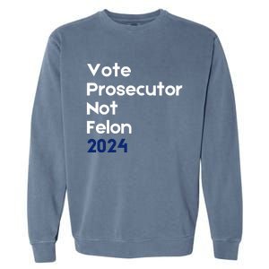 Vote Prosecutor Not Felon Garment-Dyed Sweatshirt