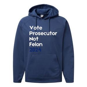 Vote Prosecutor Not Felon Performance Fleece Hoodie