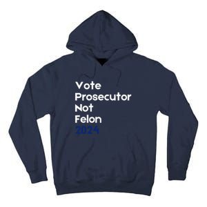 Vote Prosecutor Not Felon Tall Hoodie