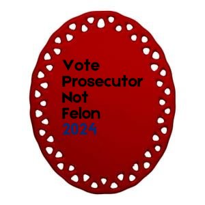 Vote Prosecutor Not Felon Ceramic Oval Ornament