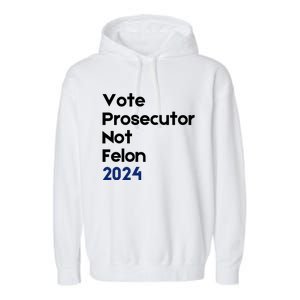 Vote Prosecutor Not Felon Garment-Dyed Fleece Hoodie