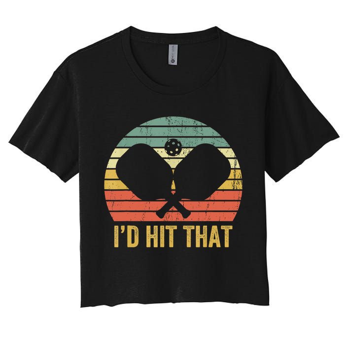 Vintage Pickleball Player Funny I'd Hit That Retro Gift T Women's Crop Top Tee