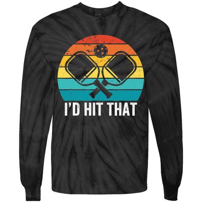 Vintage Pickleball Player Funny I'd Hit That Retro Gift Tie-Dye Long Sleeve Shirt