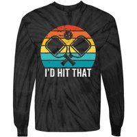 Vintage Pickleball Player Funny I'd Hit That Retro Gift Tie-Dye Long Sleeve Shirt