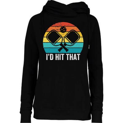 Vintage Pickleball Player Funny I'd Hit That Retro Gift Womens Funnel Neck Pullover Hood
