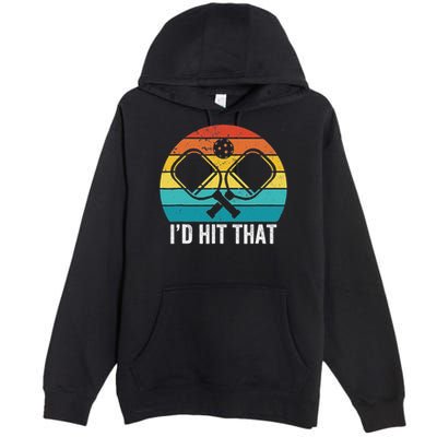 Vintage Pickleball Player Funny I'd Hit That Retro Gift Premium Pullover Hoodie