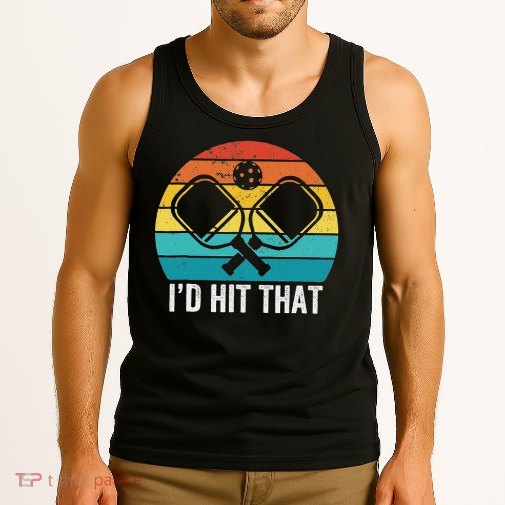 Vintage Pickleball Player Funny I'd Hit That Retro Gift Tank Top