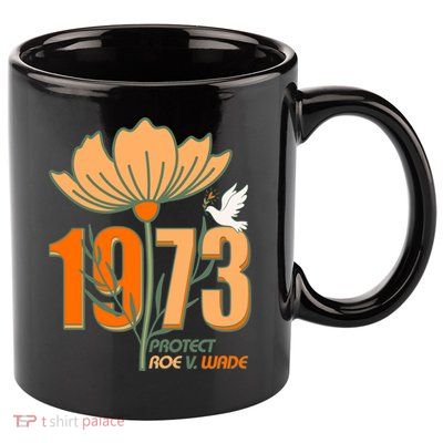 Vintage Protect Roe V. Wade 1973 11oz C Handle Ceramic Mug