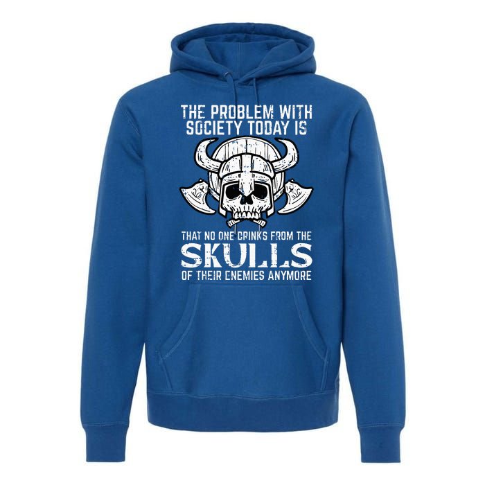 Viking Problem Society Today Skull Funny Norse Mythology Premium Hoodie