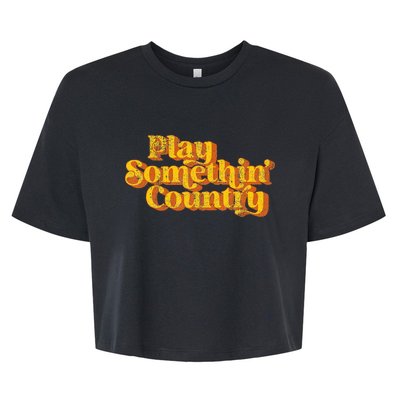 Vintage Play Something Country Music Saying Funny Retro 70S Bella+Canvas Jersey Crop Tee