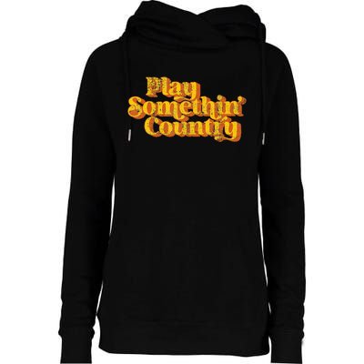 Vintage Play Something Country Music Saying Funny Retro 70S Womens Funnel Neck Pullover Hood