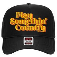 Vintage Play Something Country Music Saying Funny Retro 70S High Crown Mesh Back Trucker Hat