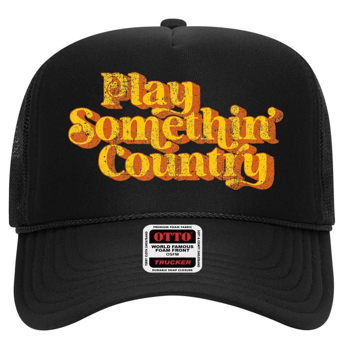 Vintage Play Something Country Music Saying Funny Retro 70S High Crown Mesh Back Trucker Hat